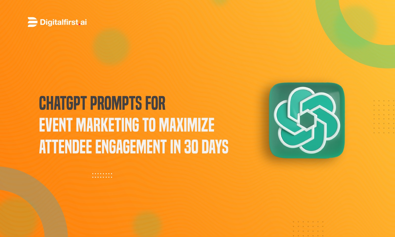7 ChatGPT Prompts for Event Marketing to Maximize Attendee Engagement in 30 Days Marketing